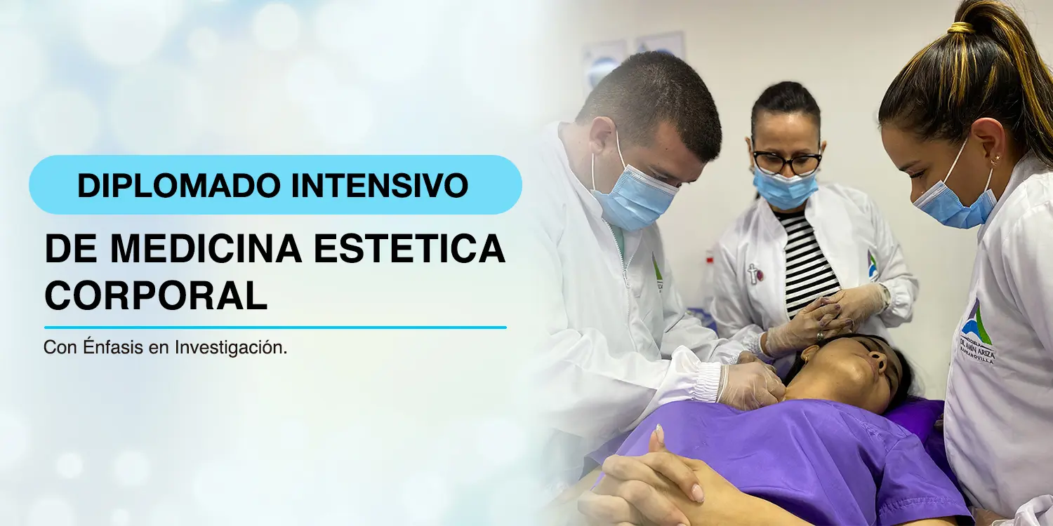DIPLOMADO INTENSIVO DE MEDICINA ESTETICA CORPORAL Con Énfasis en Investigación.