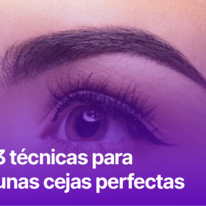 3 Técnicas para unas cejas perfectas
